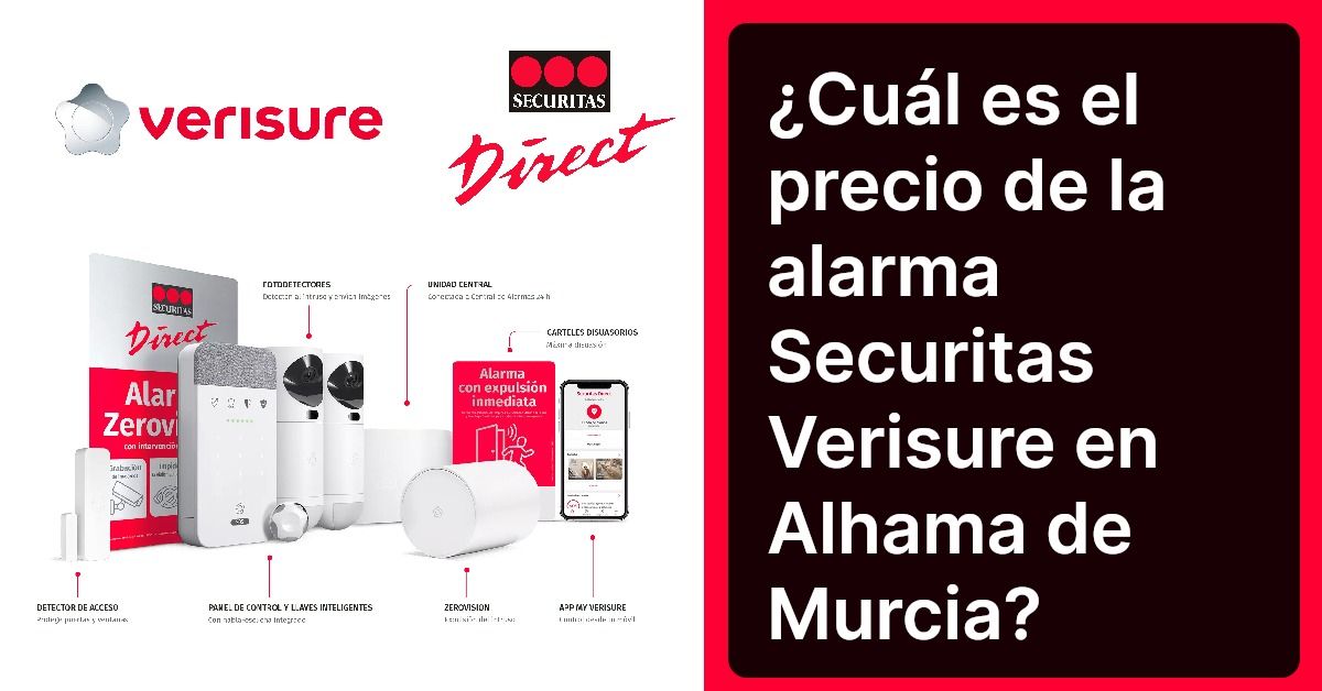 ¿Cuál es el precio de la alarma Securitas Verisure en Alhama de Murcia?